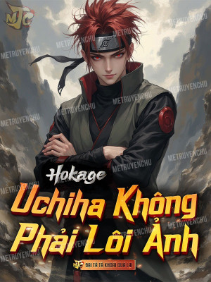 Hokage: Uchiha Không Phải Lôi Ảnh!