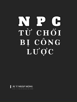 Npc Cự Tuyệt Bị Công Lược đọc online