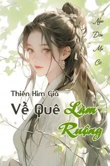 Thiên Kim Giả Về Quê Làm Ruộng